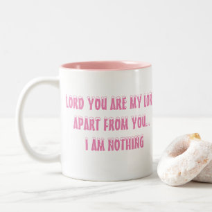 Christian Mug - Lord You Are My Lord