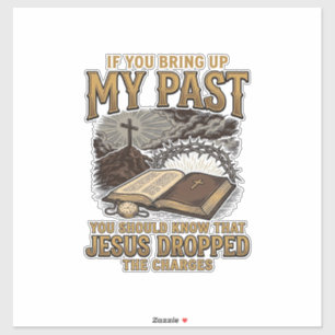 Christian My Past Jesus Dropped The Charges Shirt