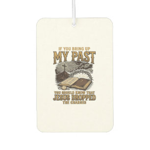 Christian My Past Jesus Dropped The Charges Shirt Air Freshener