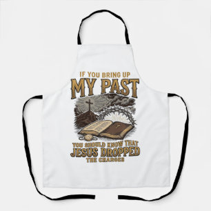Christian My Past Jesus Dropped The Charges Shirt  Apron