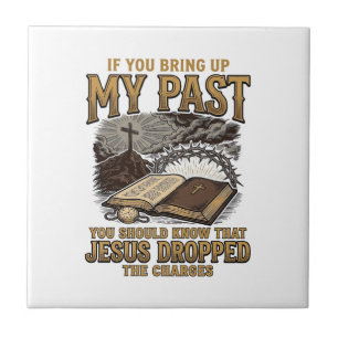 Christian My Past Jesus Dropped The Charges Shirt Tile