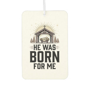 Christian Nativity He Was Born For Me Air Freshener