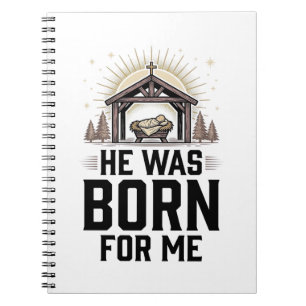 Christian Nativity He Was Born For Me Notebook