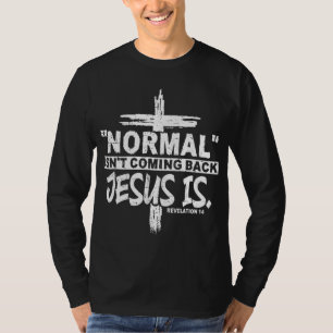 Christian Normal Isn't Coming Back Jesus Is Gift W T-Shirt