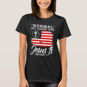 Christian Normal Isn't Coming Back Jesus Is T-Shirt