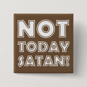 Christian Not Today Satan 2 Inch Square Button