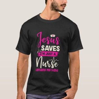 Christian Nurse Jesus Saves I'm Just A Nurse Lendi T-Shirt