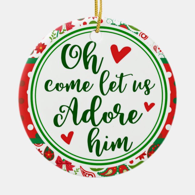 Christian Paisley Oh Come Let Us Adore Him Christ Ceramic Ornament (Front)