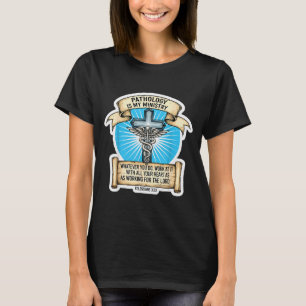 Christian Pathologist Pathology Is My Ministry Doc T-Shirt
