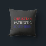 Christian. Patriotic. Southern. Throw Pillow<br><div class="desc">Christian. Patriotic. Southern.
My shirt shop's motto. Now this is a good'n. This is how to make sure no one messes with y'all.</div>