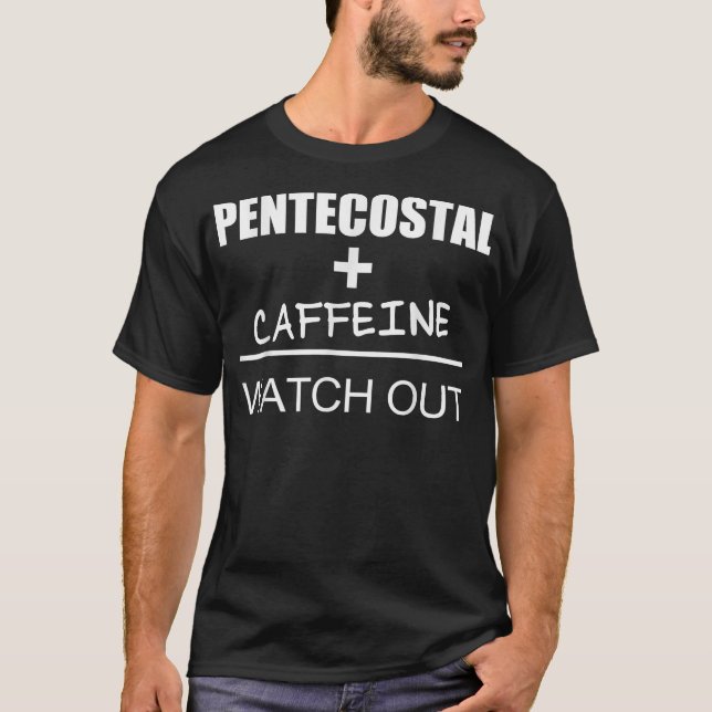 Christian Pentecostal Caffeine  T-Shirt (Front)