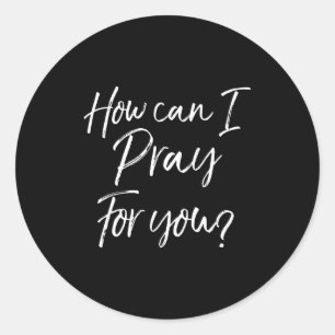 Christian Prayer & Evangelism Gift How Can I P Classic Round Sticker