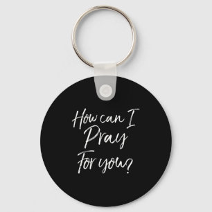 Christian Prayer &amp; Evangelism Gift How Can I P Keychain