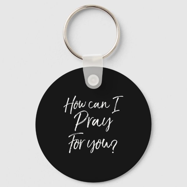 Christian Prayer &amp; Evangelism Gift How Can I P Keychain (Front)