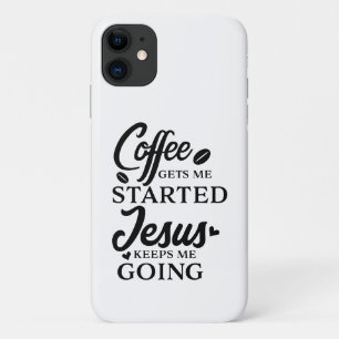 Christian Quote Coffee Gets Me Started B Script iPhone 11 Case
