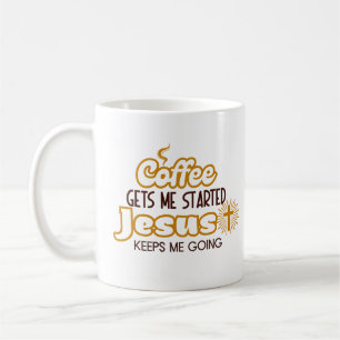 Christian Quote Coffee Gets Me Started Mug
