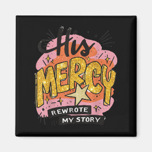 Christian Quote His Mercy Rewrote My Story Jesus B Magnet
