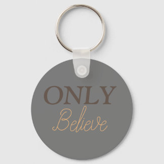 Christian Quote ‘Only Believe’ Grey Keychain