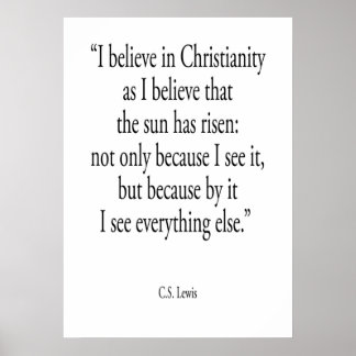 Christian Quotes I believe in Christianity CS Lewi Poster