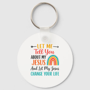 Christian Rainbow Let Me Tell You About My Jesus Keychain
