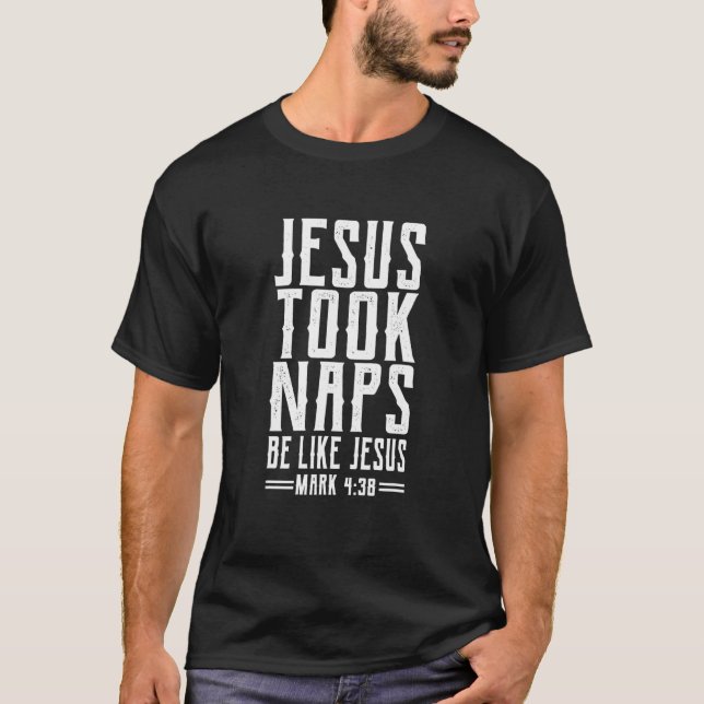 Christian Religious Jesus Took Naps Be Like Jesus  T-Shirt (Front)