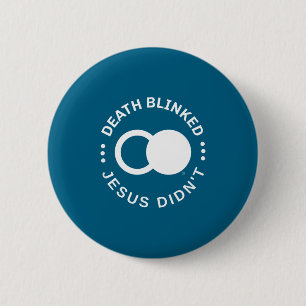 Christian Resurrection Death Blinked Jesus Didn't 2 Inch Round Button