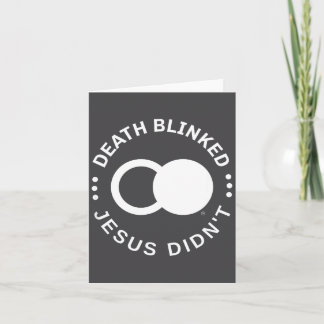 Christian Resurrection Death Blinked Jesus Didn't  Card