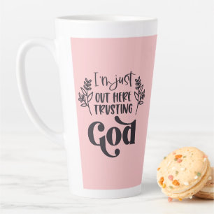 Christian Saying l Trusting God l Coffee Latte Mug