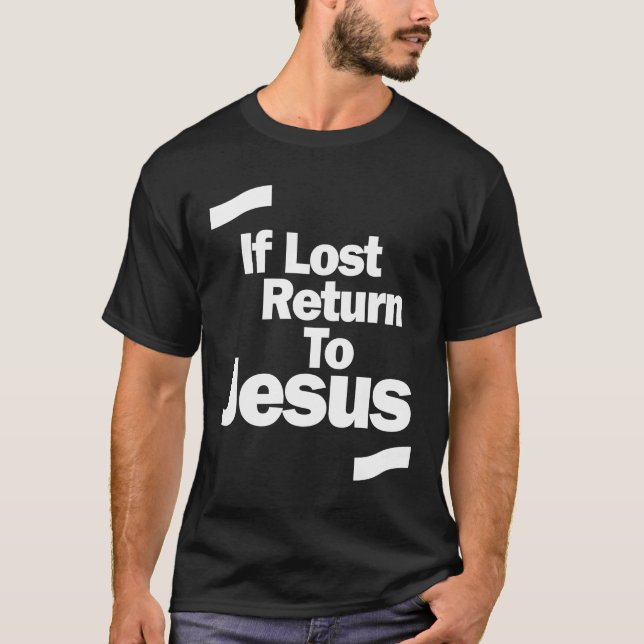 Christian Shirt If Lost, Return to Jesus (Front)
