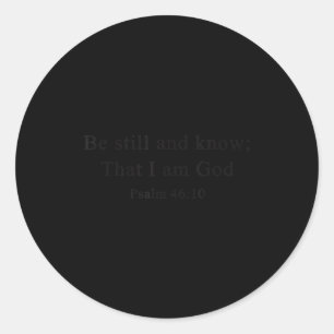 Christian Shirts Be Still And Know That I Am God W Classic Round Sticker