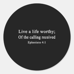 Christian Shirts Live A Life Worthy Of The Calling Classic Round Sticker