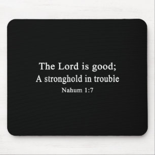 Christian Shirts The Lord Is Good A Stronghold Wor Mouse Pad