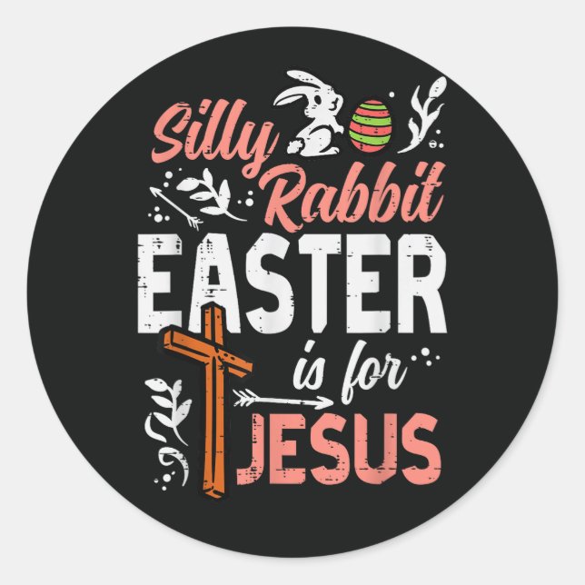 Christian Silly Rabbit Easter for Jesus Classic Round Sticker (Front)