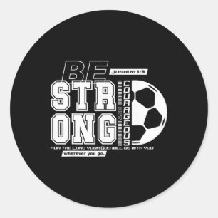Christian Soccer Bible Verse Strong Courageous Fai Classic Round Sticker