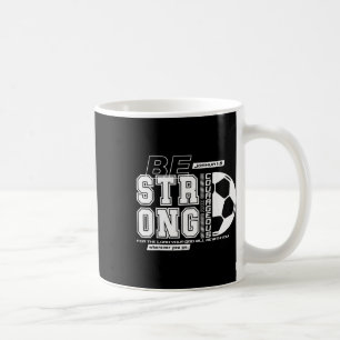 Christian Soccer Bible Verse Strong Courageous Fai Coffee Mug