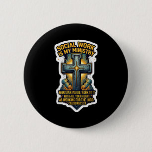 Christian Social Worker Work Is My Ministry Bible 2 Inch Round Button