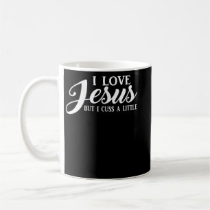 Christian T-Shirt Women I Love Jesus But I Cuss A  Coffee Mug