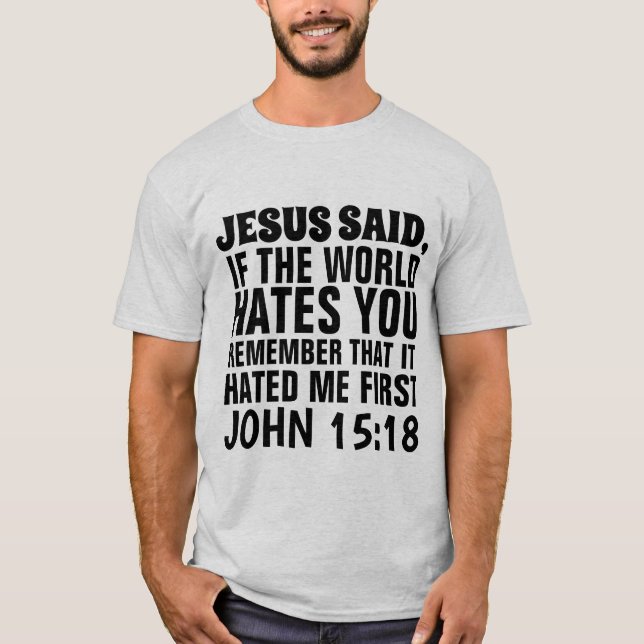 CHRISTIAN T-SHIRTS, THE WORLD WILL HATE YOU  T-Shirt (Front)