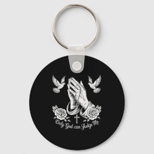Christian Tattoos Only God Can Judge Me Prayer Han Keychain