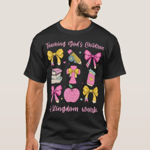 Christian Teacher Teaching God'S Children Is Kingd T-Shirt