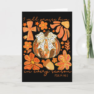 Christian Thanksgiving I Will Praise Him In Every Card