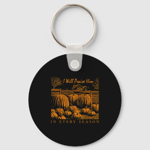 Christian Thanksgiving I Will Praise Him In Every  Keychain
