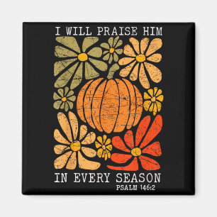 Christian Thanksgiving I Will Praise Him In Every  Magnet