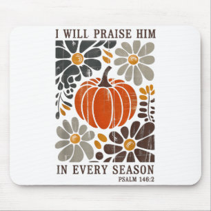 Christian Thanksgiving I Will Praise Him In Every Mouse Pad