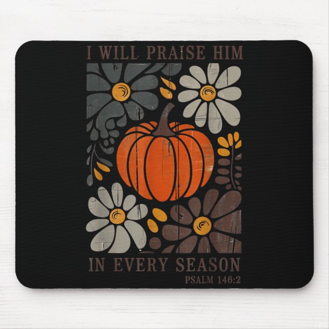 Christian Thanksgiving I Will Praise Him In Every  Mouse Pad (Front)