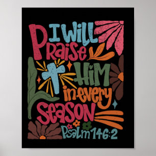 Christian Thanksgiving I Will Praise Him In Every Poster