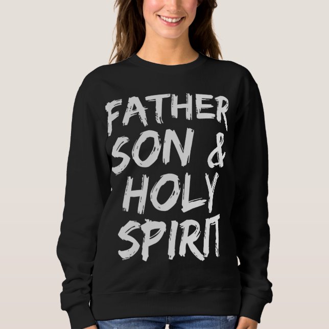 Christian Trinity Gift for Men Father Son & Holy S Sweatshirt (Front)