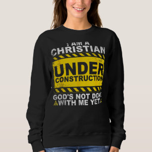 Christian Under Construction Catholic Men Women Sweatshirt
