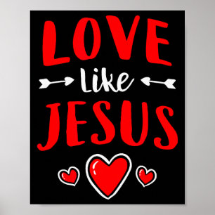 Christian Valentines Day Catholic Love Like Jesus Poster