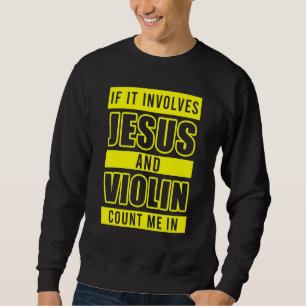 Christian Violinist Church Worship Violin Player 4 Sweatshirt